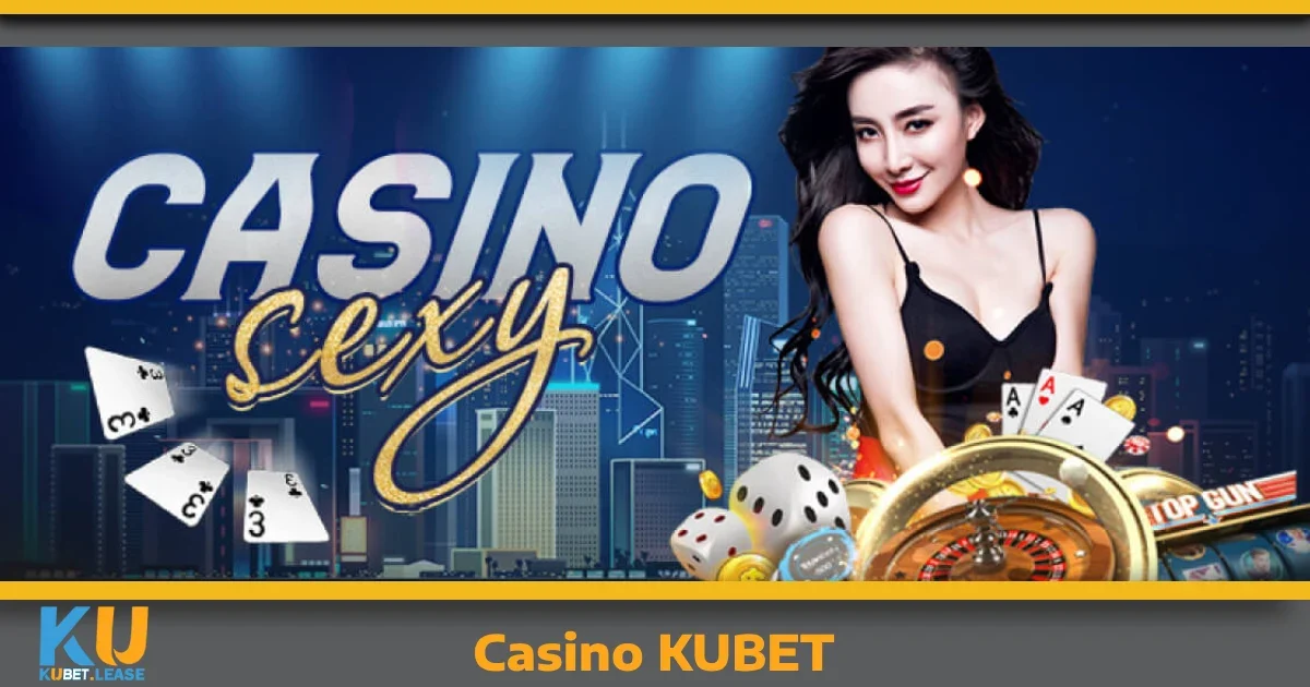 Casino KUBET – Sòng Bạc Online Chuẩn Quốc Tế
